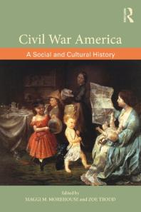 Civil War America : A Social and Cultural History with Primary Sources