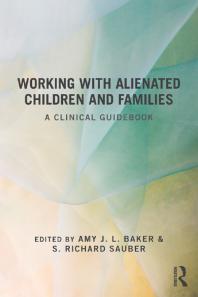 Working with Alienated Children and Families : A Clinical Guidebook