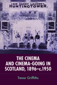 The Cinema and Cinema-Going in Scotland, 1896-1950