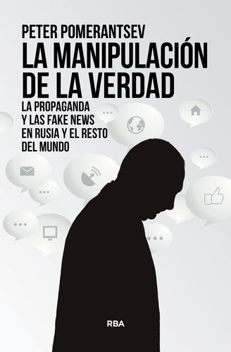 La manipulación de la verdad: La propaganda y las fake news en Rusia y el resto del mundo