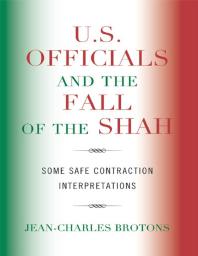 U.S. Officials and the Fall of the Shah : Some Safe Contraction Interpretations