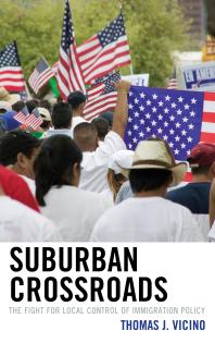 Suburban Crossroads : The Fight for Local Control of Immigration Policy