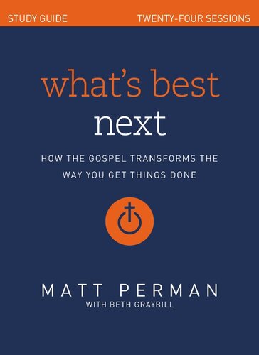 What's Best Next Study Guide: How the Gospel Transforms the Way You Get Things Done