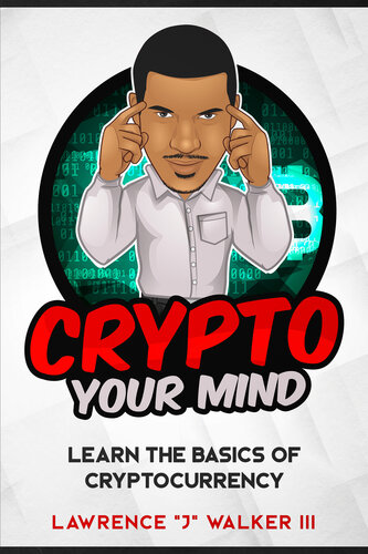 Crypto Your Mind: Learn The Basics of Cryptocurrency