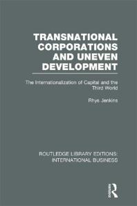 Transnational Corporations and Uneven Development (RLE International Business) : The Internationalization of Capital and the Third World