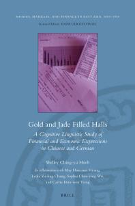 Gold and Jade Filled Halls: a Cognitive Linguistic Study of Financial and Economic Expressions in Chinese and German