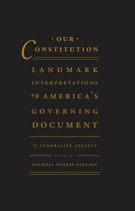 Our Constitution : Landmark Interpretations of America's Governing Document