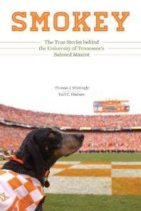 Smokey : The True Stories Behind the University of Tennessee's Beloved Mascot