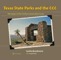 Texas State Parks and the CCC : The Legacy of the Civilian Conservation Corps
