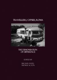 Travellers, Gypsies, Roma : The Demonisation of Difference