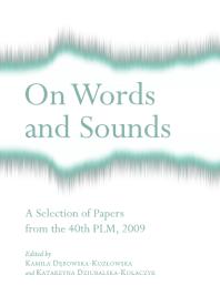 On Words and Sounds : A Selection of Papers from the 40th PLM, 2009