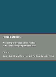 Florida Studies : Proceedings of the 2008 Annual Meeting of the Florida College English Association
