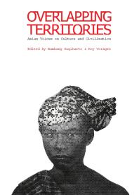 Overlapping Territories : Asian Voices on Culture and Civilization