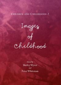 Children and Childhoods 2 : Images of Childhood