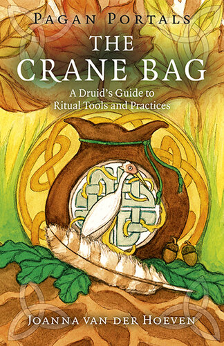 Pagan Portals: The Crane Bag: A Druid's Guide to Ritual Tools and Practices