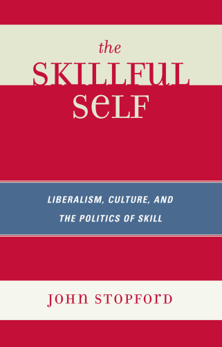 The Skillful Self: Liberalism, Culture, and the Politics of Skill