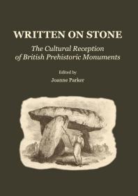 Written on Stone : The Cultural Reception of British Prehistoric Monuments
