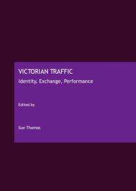 Victorian Traffic : Identity, Exchange, Performance