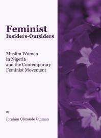 Feminist Insiders-Outsiders : Muslim Women in Nigeria and the Contemporary Feminist Movement