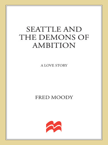 Seattle and the Demons of Ambition: A Love Story