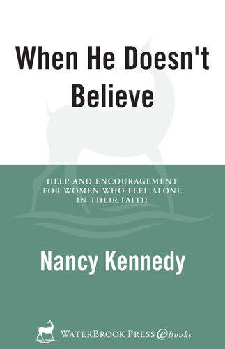 When He Doesn't Believe: Help and Encouragement for Women Who Feel Alone in Their Faith