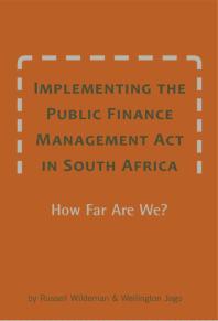 Implementing the Public Finance Management Act in South Africa : How Far Are We?