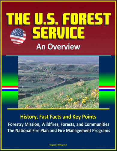 The U.S. Forest Service: An Overview--History, Fast Facts and Key Points, Forestry Mission, Wildfires, Forests, and Communities, The National Fire Plan and Fire Management Programs