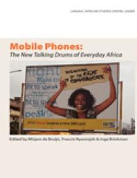 Mobile Phones: the New Talking Drums of Everyday Africa : The New Talking Drums of Everyday Africa