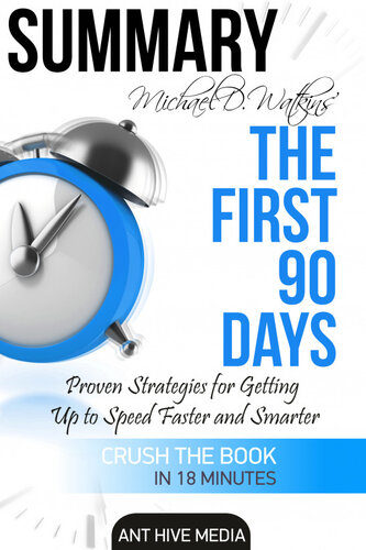 Michael D Watkin's the First 90 Days: Proven Strategies for Getting Up to Speed Faster and Smarter Summary