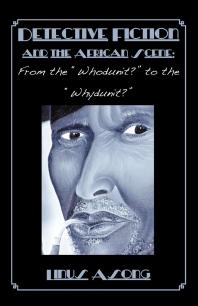 Detective Fiction and the African Scene : From the Whodunit? to the Whydunit?