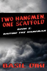 Two Hangmen, One Scaffold Book I : Baiting the Hangman
