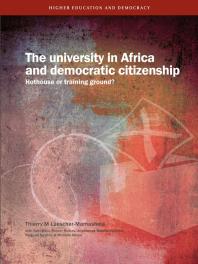 The University in Africa and Democratic Citizenship : Hothouse or Training Ground?