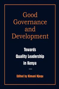 Good Governance and Development. Toward Quality Leadership in Kenya : Toward Quality Leadership in Kenya