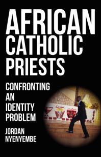 African Catholic Priests : Confronting an Identity Problem