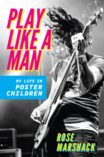 Play Like a Man: My Life in Poster Children