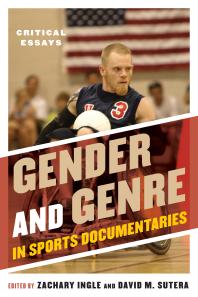 Gender and Genre in Sports Documentaries : Critical Essays