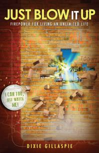 Just Blow it Up : Firepower for Living an Unlimited Life