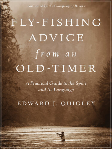 Fly-Fishing Advice from an Old-Timer: a Practical Guide to the Sport and Its Language