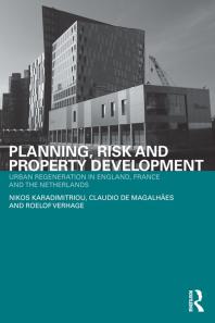 Planning, Risk and Property Development : Urban Regeneration in England, France and the Netherlands