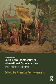 Socio-Legal Approaches to International Economic Law : Text, Context, Subtext