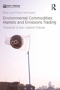 Environmental Commodities Markets and Emissions Trading : Towards a Low-Carbon Future