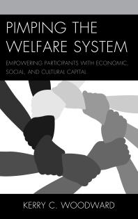 Pimping the Welfare System : Empowering Participants with Economic, Social, and Cultural Capital