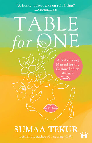Table for One: A Solo Living Manual for the Curious Indian Woman