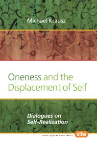 Oneness and the Displacement of Self : Dialogues on Self-Realization