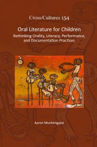 Oral Literature for Children : Rethinking Orality, Literacy, Performance, and Documentation Practices