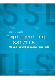 Implementing SSL / TLS Using Cryptography and PKI