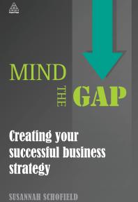 Mind the Gap : Creating Your Successful Business Strategy