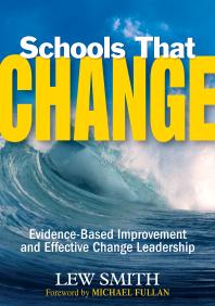 Schools That Change : Evidence-Based Improvement and Effective Change Leadership