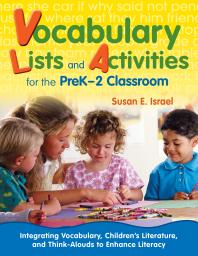 Vocabulary Lists and Activities for the PreK-2 Classroom : Integrating Vocabulary, Children's Literature, and Think-Alouds to Enhance Literacy