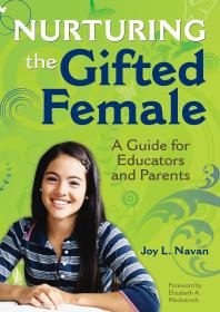 Nurturing the Gifted Female : A Guide for Educators and Parents